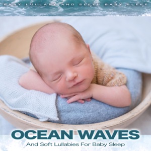 Ocean Waves and Soft Lullabies For Baby Sleep