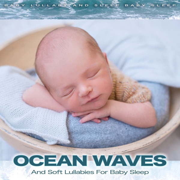 Ocean Waves and Soft Lullabies For Baby Sleep