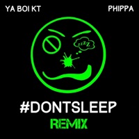 Don't Sleep (feat. Phippa) [Remix] - Single - Ya Boi KT
