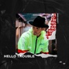 Hello Trouble - Single