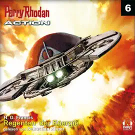 Regenten der Energie - Perry Rhodan - Action 6 (Ungekürzt)