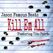 Kill Em All (feat. Tito Fuerte)