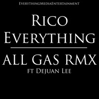 ALL GAS (feat. Dejuan Lee) [REMIX] [REMIX] - Single - Rico Everything