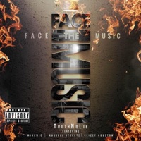 Face the Music (feat. MicMike, Russell Streetz & Clizzy Houston) - Single - TruthNoLie