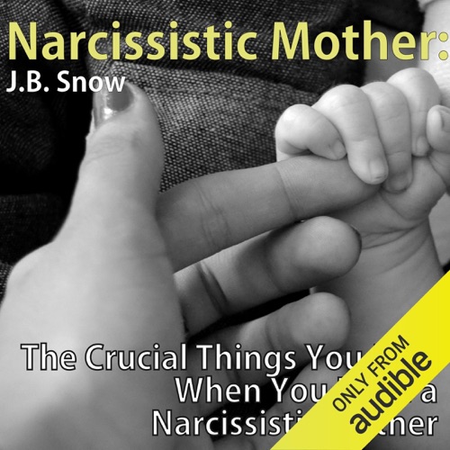 Narcissistic Mother: The Crucial Things You Miss When You Have a Narcissistic Mother (Unabridged) cover