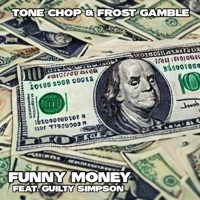 Funny Money (feat. Guilty Simpson) - Single - Tone Chop & Frost Gamble