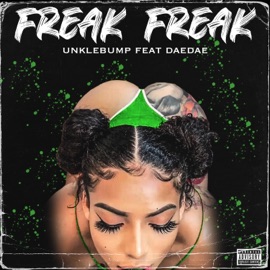 Freak Freak (feat. Dae Dae) Unkle Bump
