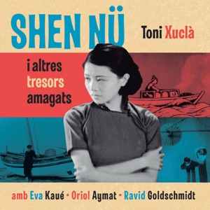 Shen Nü I Altres Tresors Amagats (feat. Eva Kaué, Oriol Aymat & Ravid Goldschmidt)