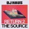 Return 2 the Source - DJ Haus lyrics