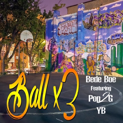 Ball X3 (feat. Yb & Pop2g) - Single