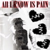 All I Know Is Pain artwork