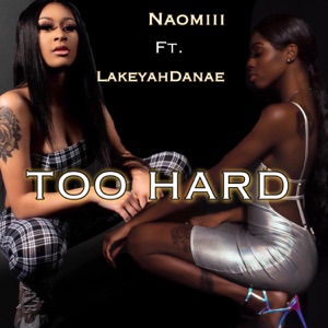 Too Hard (feat. LakeyahDanaee)