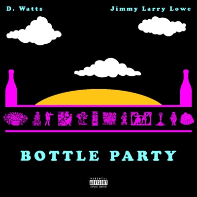 Bottle Party (feat. D. Watts & Jimmy Larry Lowe) - Single
