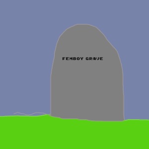 Femboy Grave (Fuck Hoiters)