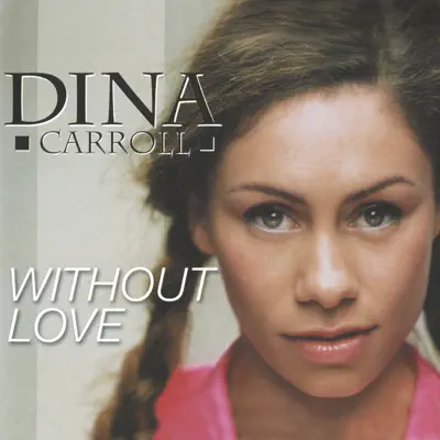Without Love - Single - Dina Carroll