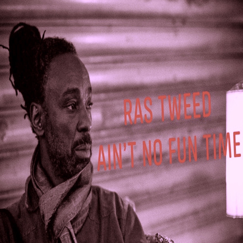 Обложка альбома «Ras Tweed Ain't No Fun Time - Single» — Ras Tweed