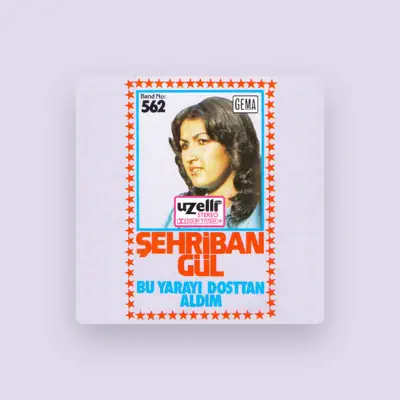 Listen to Şehriban Gül, watch music videos, read bio, see tour dates & more!