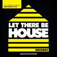 Various Artists - Let There Be House Amsterdam 2019 (Extended Mixes) artwork