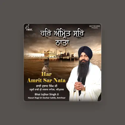 Listen to Bhai Jujhar Singh Ji, watch music videos, read bio, see tour dates & more!