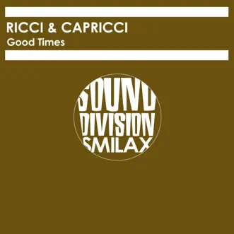 Good Times - Single by Ricci & Capricci album reviews, ratings, credits