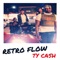 Retro Flow - TY Cash lyrics