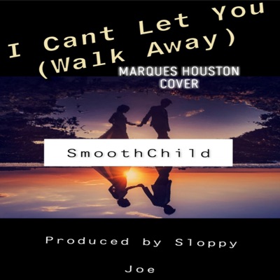 I Can't Let You (Walk Away) - Single