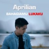 Aprilian - Bahagiamu Lukaku