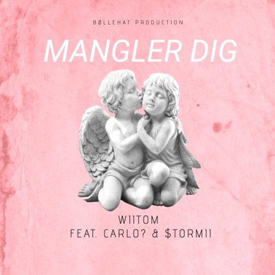 Mangler Dig (feat. Carlo? & $tormii) - Single