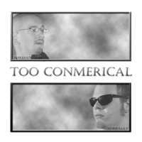 Too Conmerical - Jordan~Jay & O'really