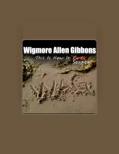 Wigmore Allen Gibbons सुनें, म्यूज़िक वीडियो देखें, बायो पढ़ें, दौरे की तारीखें और बहुत कुछ देखें!