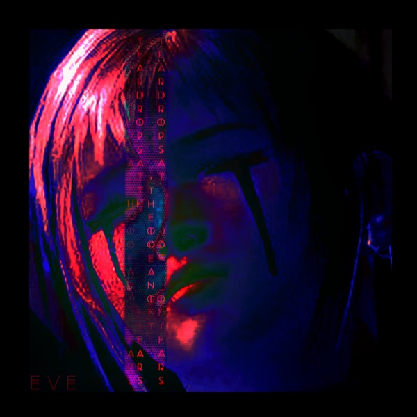 E V E 生きている - Teardrops at the ocean of tears