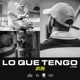 Lo Que Tengo Single