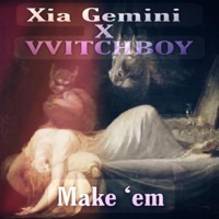 Make 'em (feat. Xia Gemini) - Single - Vvitchboy