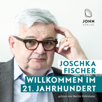 Joschka Fischer - Willkommen im 21. Jahrhundert: Europas Aufbruch und die deutsche Verantwortung artwork