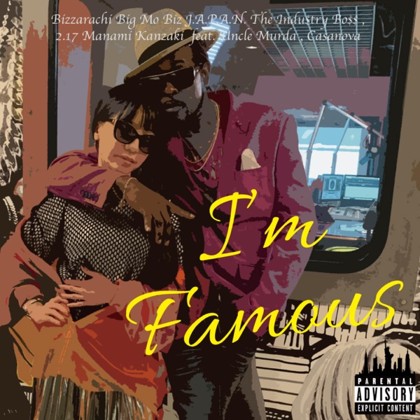 I'm Famous (feat. Uncle Murda & Casanova) - Single - Mag & 2.17 Manami Kanzaki