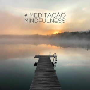 # Meditação Mindfulness: Música Relaxante com Sons da Natureza para Meditação Extrema, Mantra Tibetano, Equilíbrio