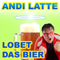 Andi Latte - Lobet das Bier
