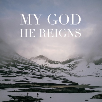 My God He Reigns - Single