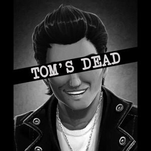 Tom’s Dead – Episode 3