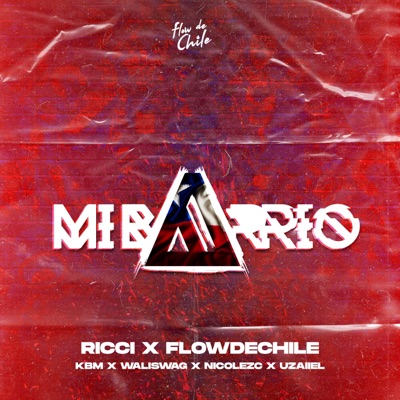 Mi Barrio (feat. Flow de Chile, KBM, Nicole ZC, Wali Swag & Uzaiiel TLS) - Single