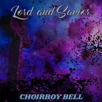 Lord and Savior - Single - Choirboy Bell