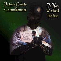 He Has Worked It Out (feat. Commitment) - Single - Robert Curtis