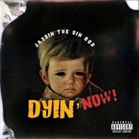 Dyin Now - Single - Jaysin the Sin God