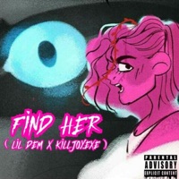 Find Her - Single - LIL DEM & killjoy.exe