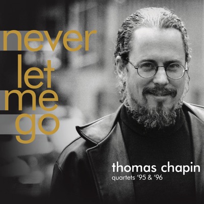Thomas Chapin Quartets '95 & '96 - Never Let Me Go
