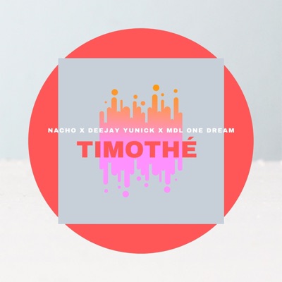 Timothé (with Deejay Yunick & MDL One Dream) - Single
