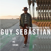Let Me Drink (feat. The HamilTones & Wale) - Single - Guy Sebastian