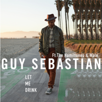 Let Me Drink (feat. The HamilTones & Wale)-Guy Sebastian