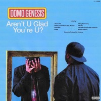 Arent U Glad Youre U - Domo Genesis