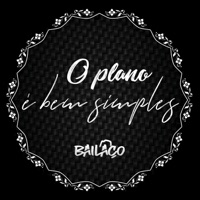 O Plano É Bem Simples - Single - Grupo Bailaço